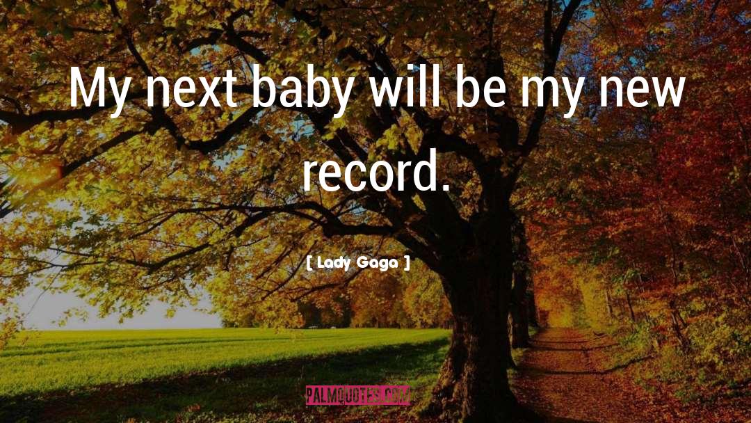 Lady Gaga Quotes: My next baby will be