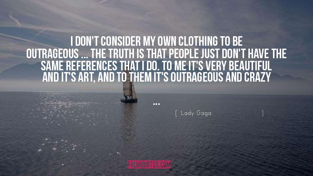 Lady Gaga Quotes: I don't consider my own