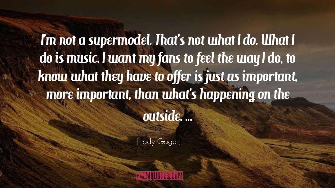 Lady Gaga Quotes: I'm not a supermodel. That's