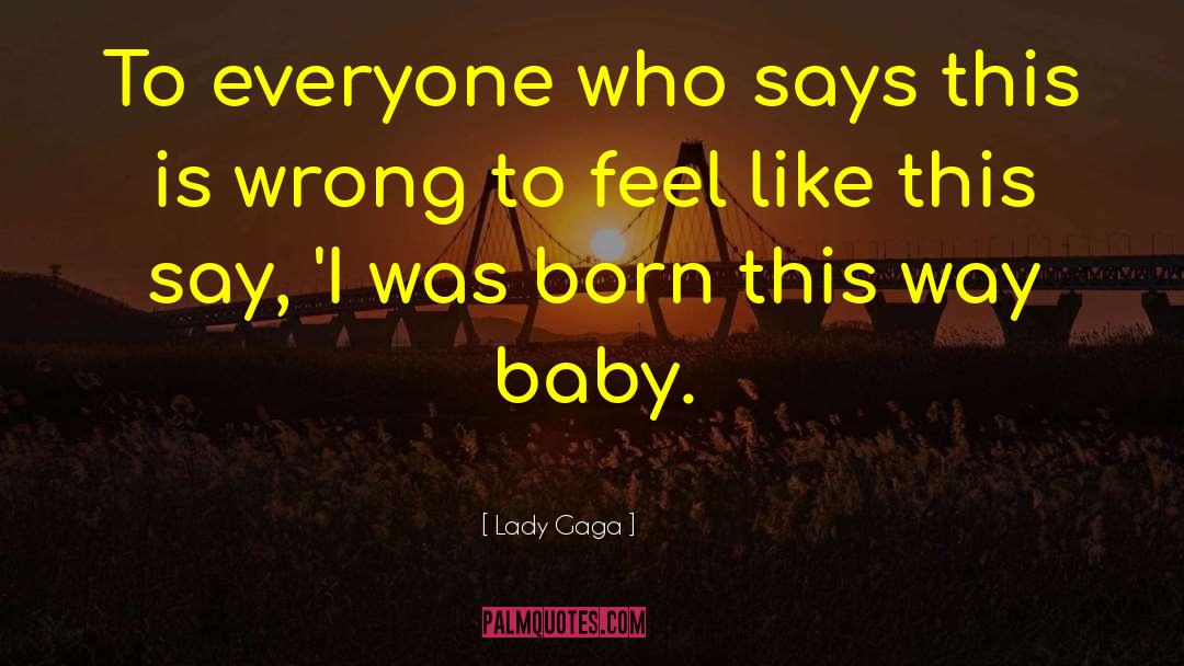 Lady Gaga Quotes: To everyone who says this