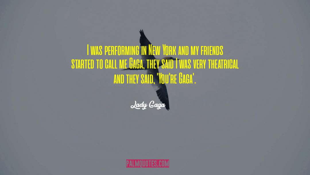 Lady Gaga Quotes: I was performing in New