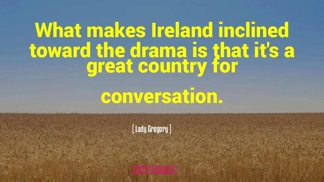 Lady Gregory Quotes: What makes Ireland inclined toward