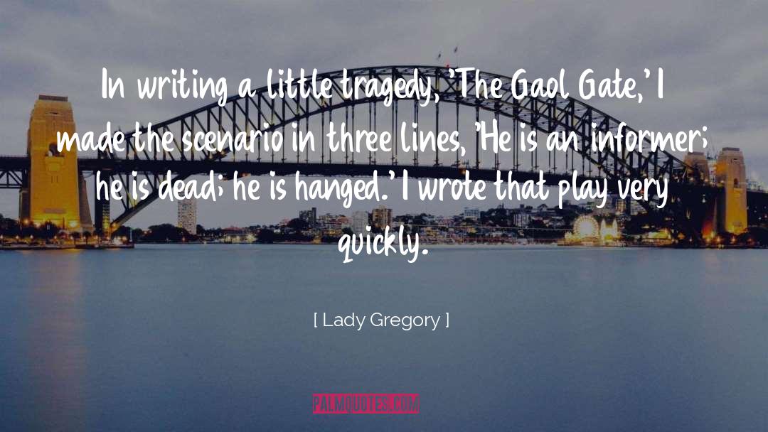Lady Gregory Quotes: In writing a little tragedy,