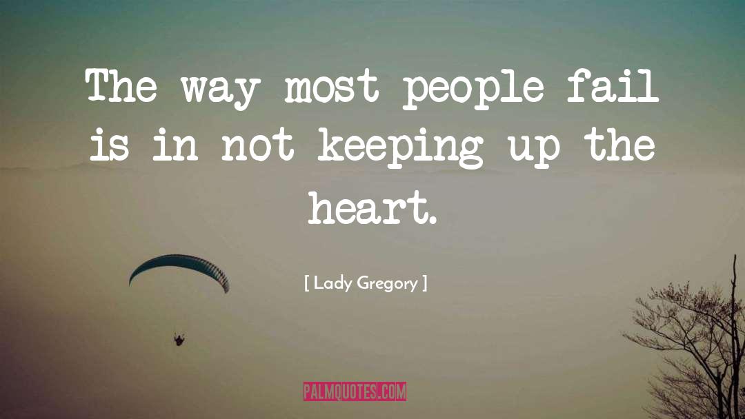 Lady Gregory Quotes: The way most people fail