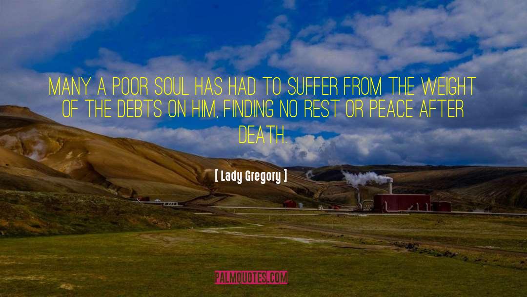 Lady Gregory Quotes: Many a poor soul has
