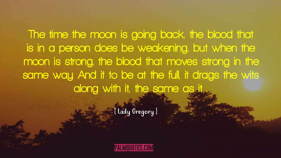 Lady Gregory Quotes: The time the moon is