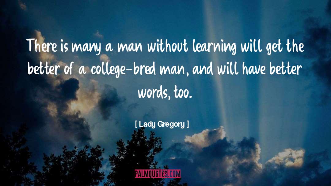 Lady Gregory Quotes: There is many a man