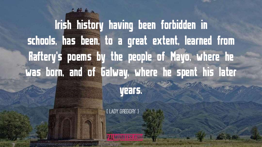 Lady Gregory Quotes: Irish history having been forbidden