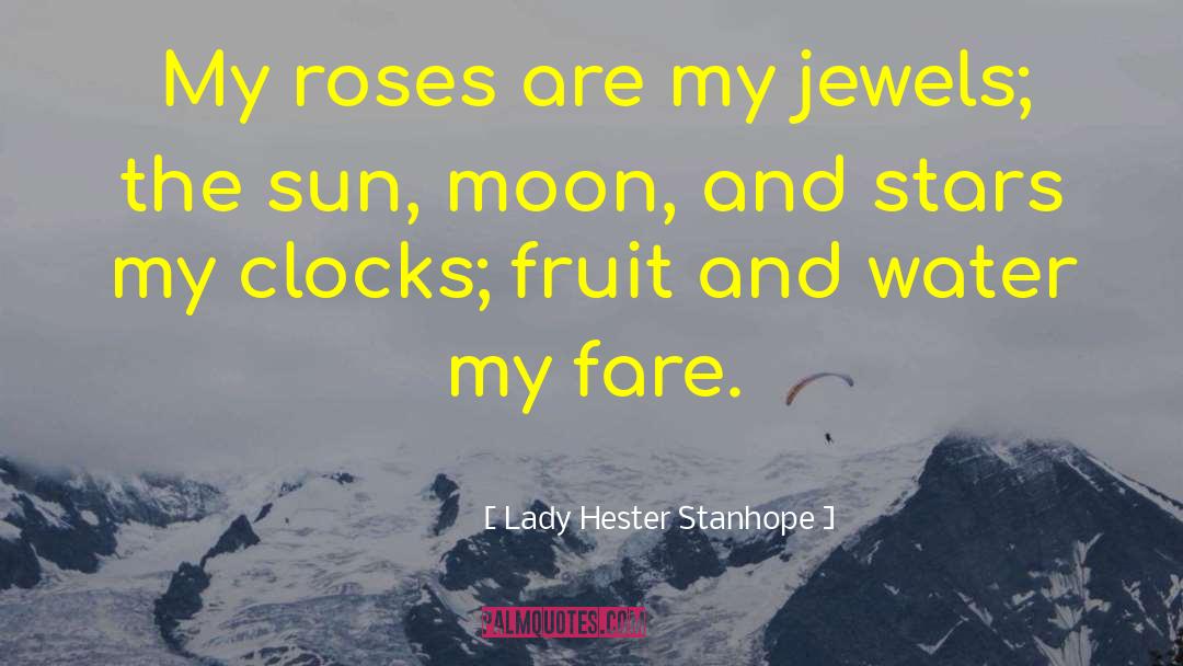Lady Hester Stanhope Quotes: My roses are my jewels;