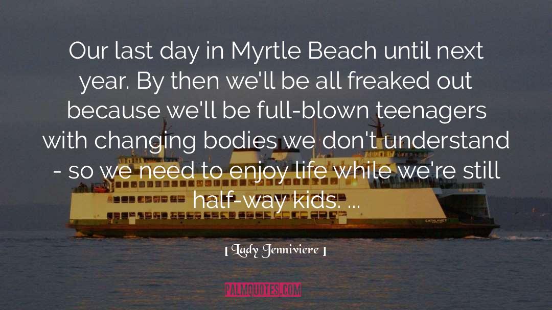 Lady Jenniviere Quotes: Our last day in Myrtle