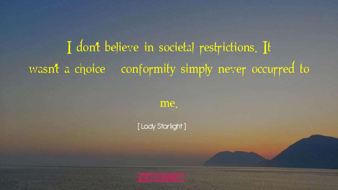 Lady Starlight Quotes: I don't believe in societal