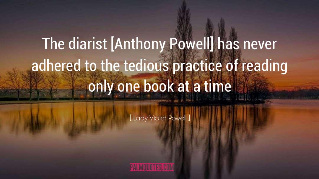 Lady Violet Powell Quotes: The diarist [Anthony Powell] has