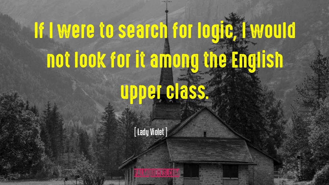Lady Violet Quotes: If I were to search