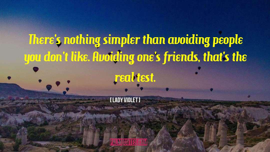 Lady Violet Quotes: There's nothing simpler than avoiding