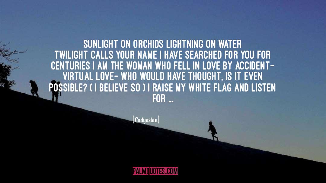 Ladyaslan Quotes: Sunlight on orchids<br /> Lightning
