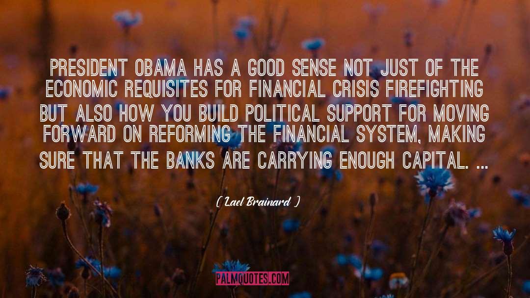 Lael Brainard Quotes: President Obama has a good