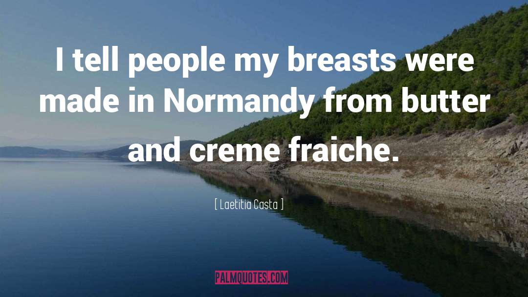 Laetitia Casta Quotes: I tell people my breasts