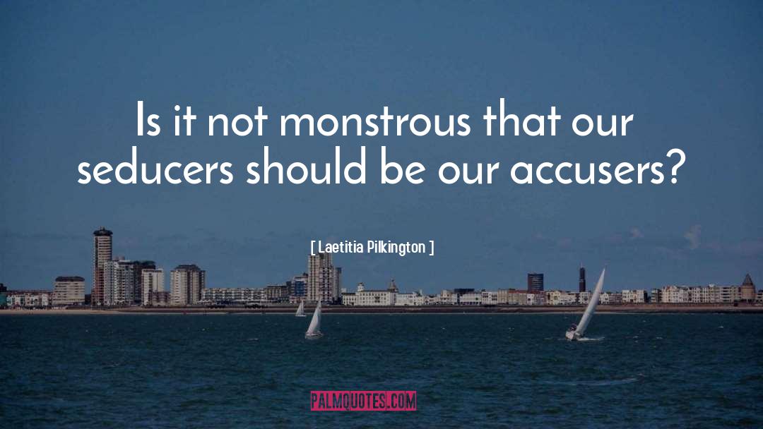 Laetitia Pilkington Quotes: Is it not monstrous that