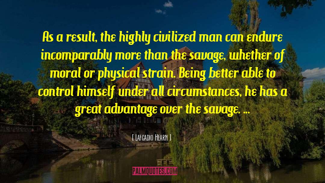 Lafcadio Hearn Quotes: As a result, the highly