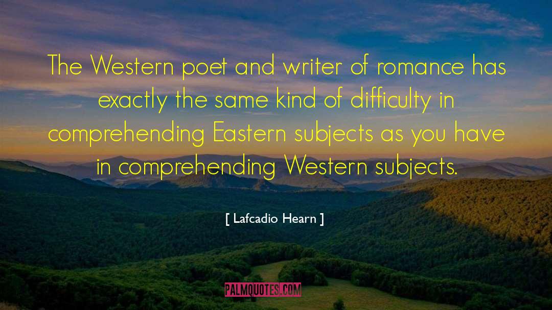 Lafcadio Hearn Quotes: The Western poet and writer