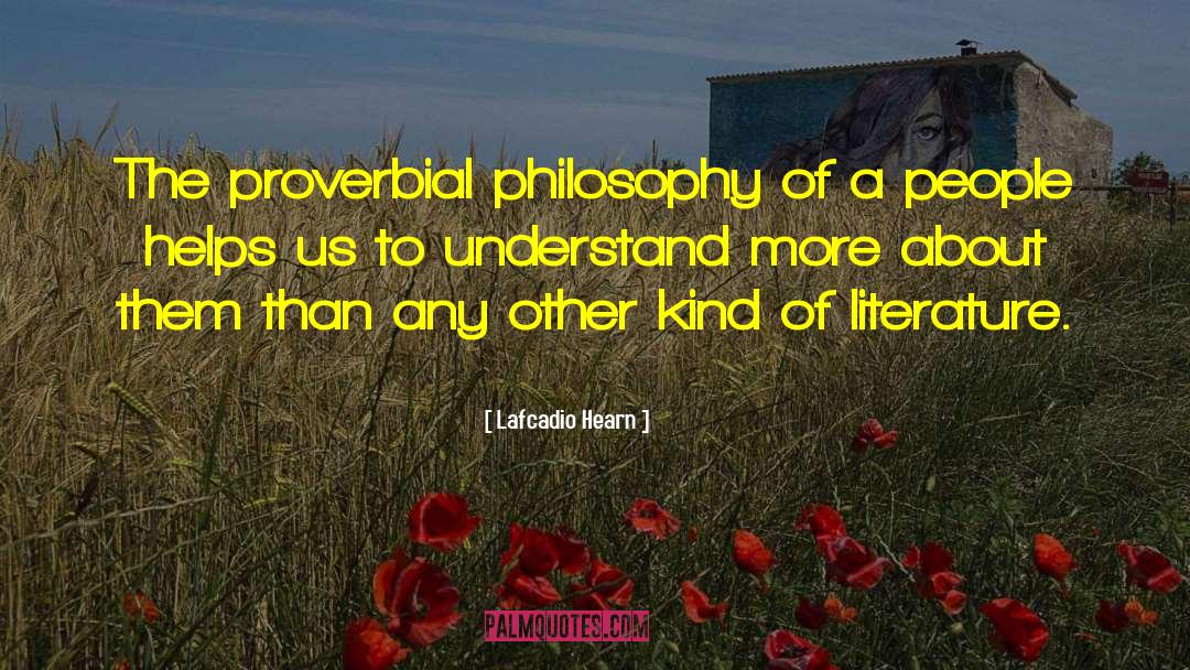Lafcadio Hearn Quotes: The proverbial philosophy of a