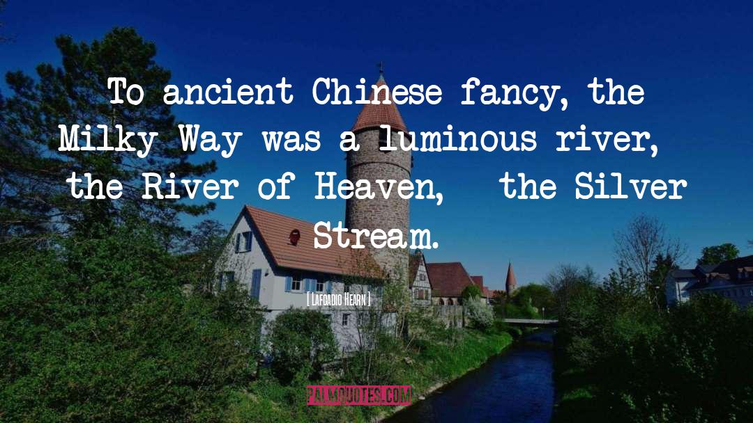 Lafcadio Hearn Quotes: To ancient Chinese fancy, the