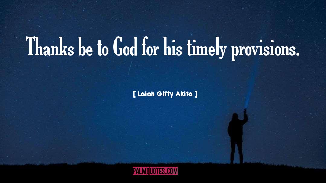 Laiah Gifty Akita Quotes: Thanks be to God for