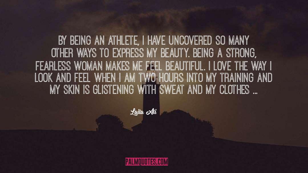 Laila Ali Quotes: By being an athlete, I