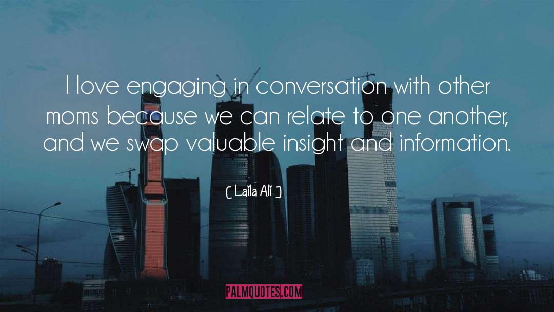 Laila Ali Quotes: I love engaging in conversation