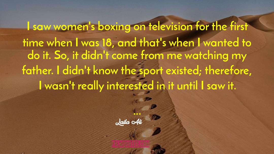 Laila Ali Quotes: I saw women's boxing on