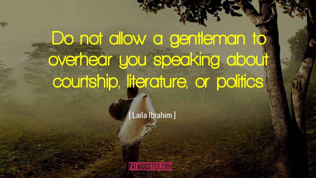 Laila Ibrahim Quotes: Do not allow a gentleman