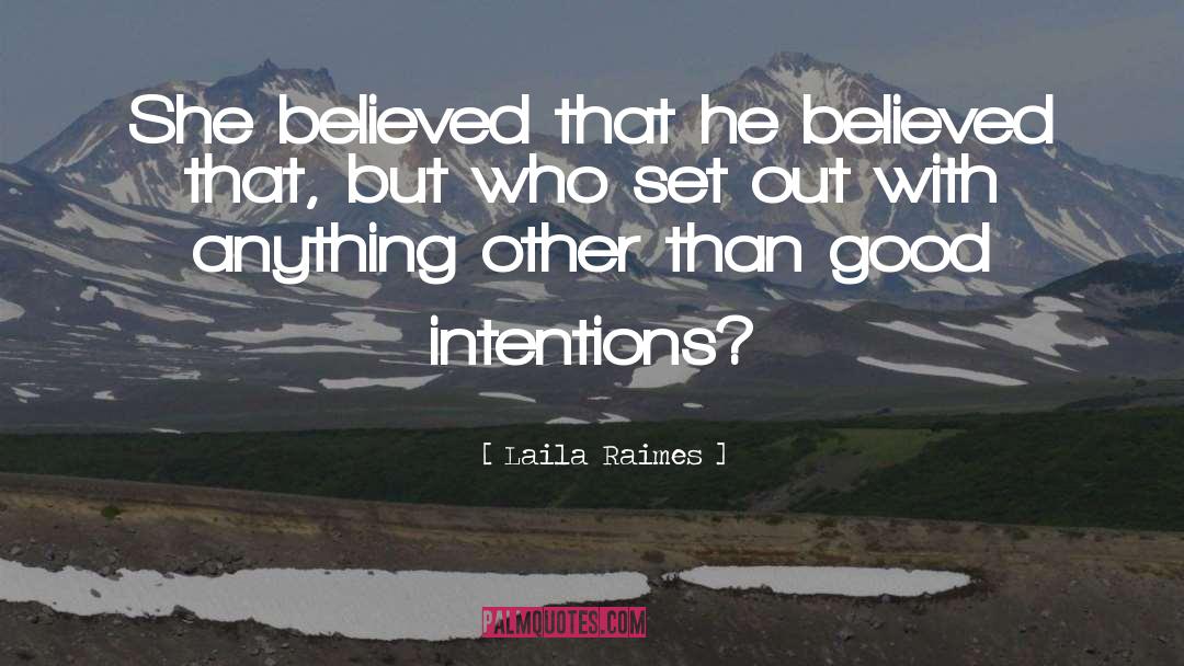 Laila Raimes Quotes: She believed that he believed