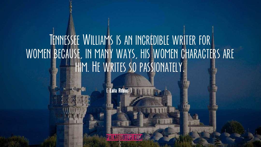 Laila Robins Quotes: Tennessee Williams is an incredible