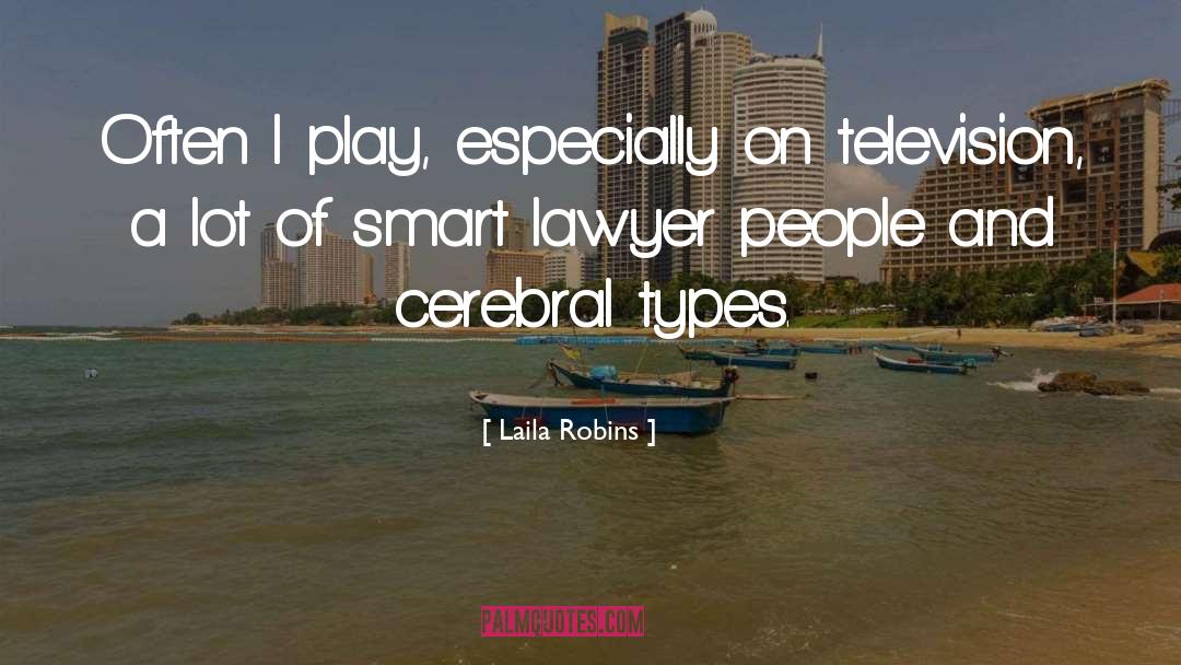 Laila Robins Quotes: Often I play, especially on
