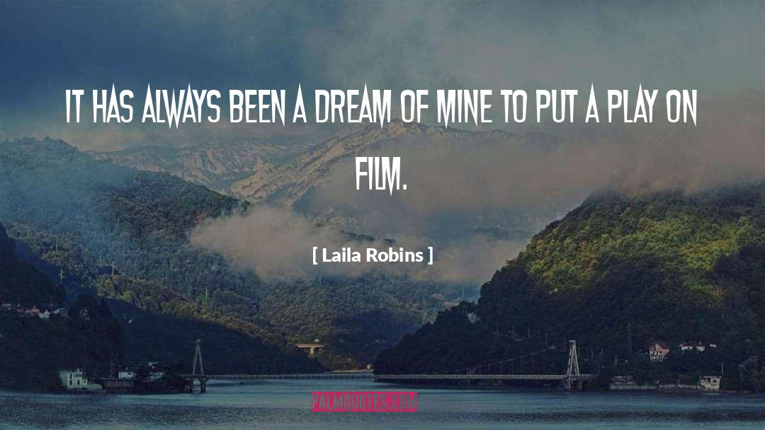 Laila Robins Quotes: It has always been a