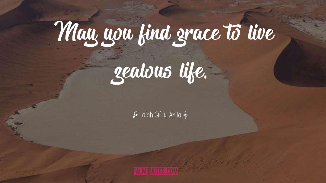 Lailah Gifty Akita Quotes: May you find grace to