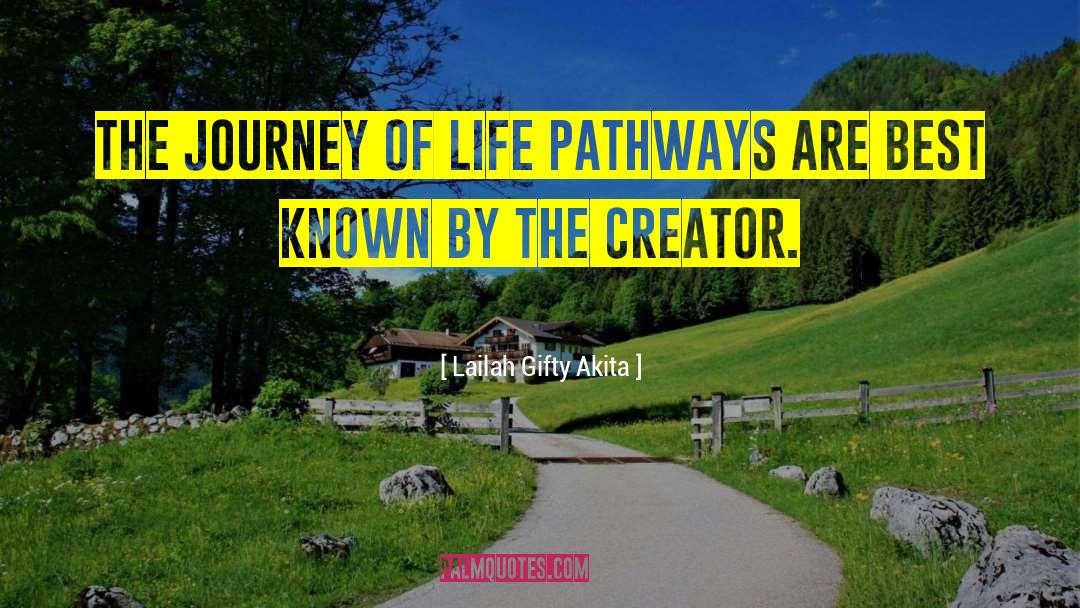 Lailah Gifty Akita Quotes: The journey of life pathways