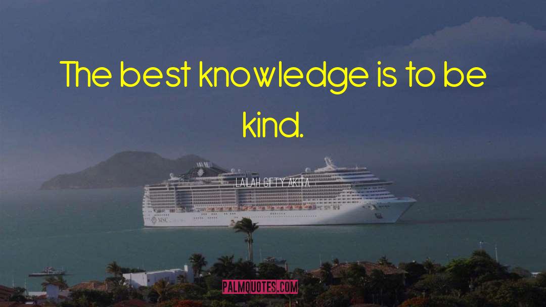 Lailah Gifty Akita Quotes: The best knowledge is to