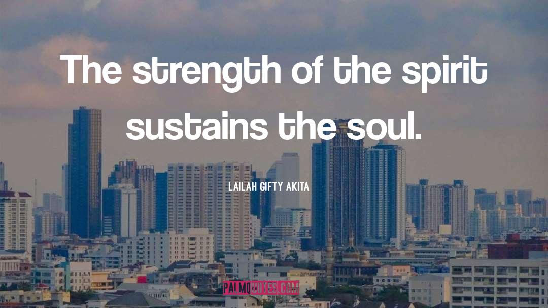 Lailah Gifty Akita Quotes: The strength of the spirit