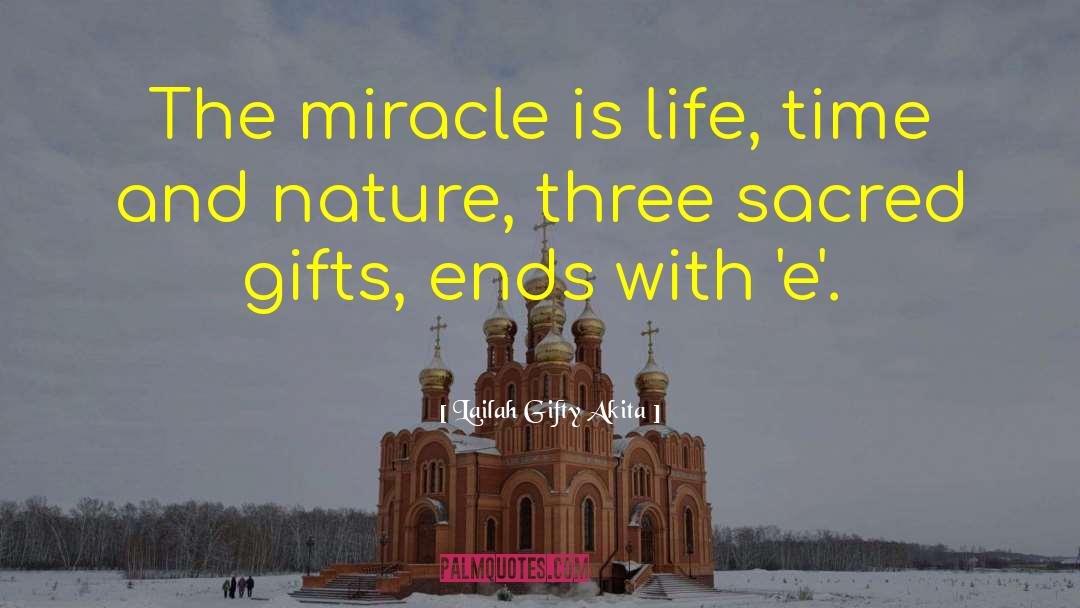 Lailah Gifty Akita Quotes: The miracle is life, time