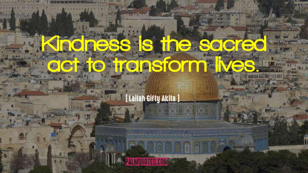 Lailah Gifty Akita Quotes: Kindness is the sacred act