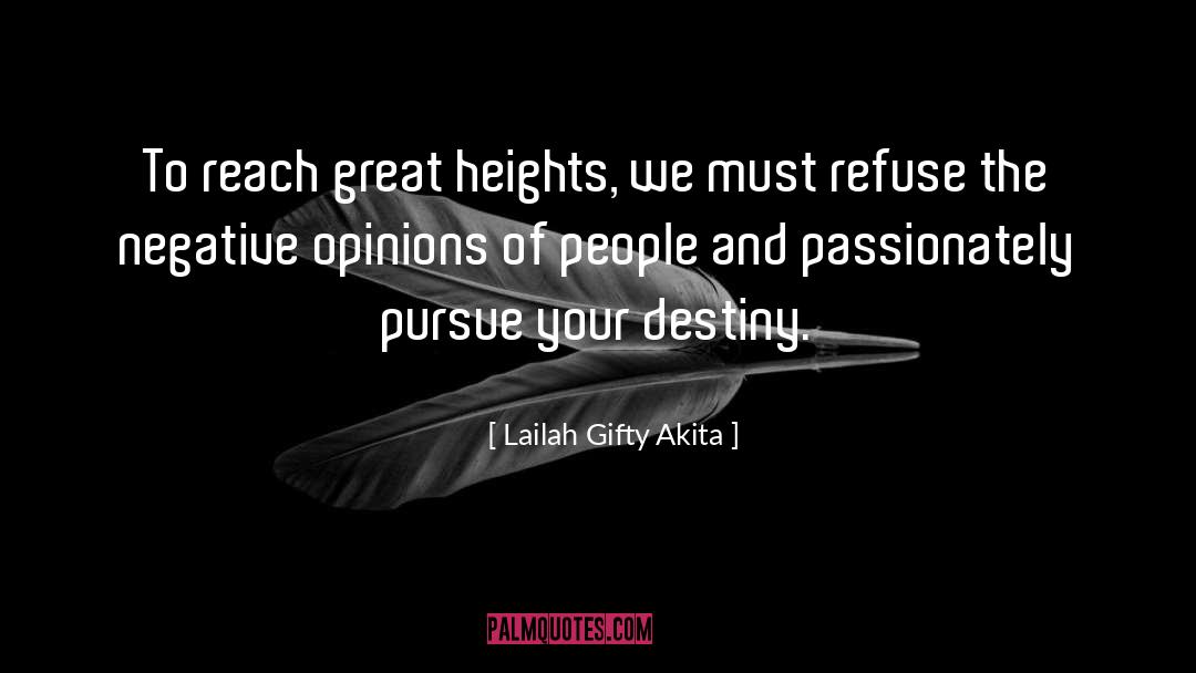 Lailah Gifty Akita Quotes: To reach great heights, we