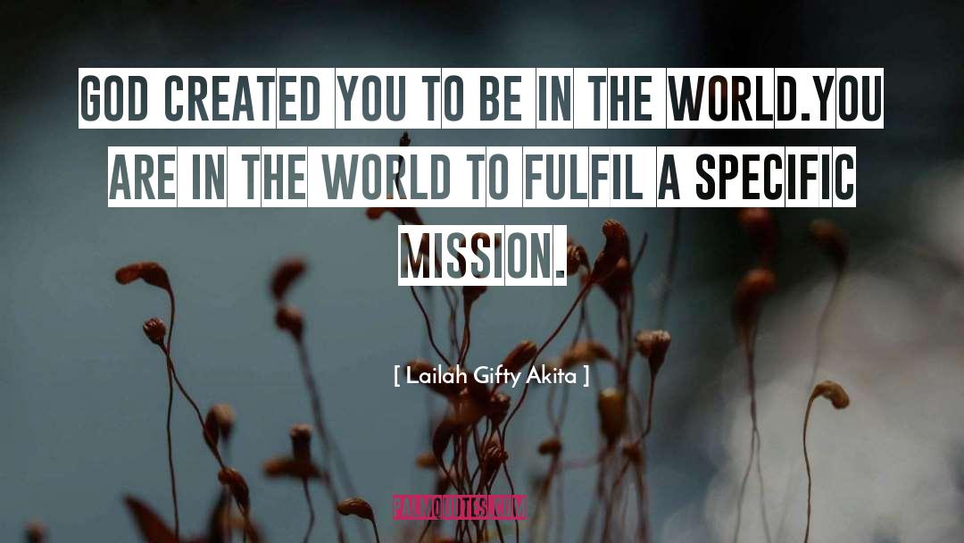 Lailah Gifty Akita Quotes: God created you to be