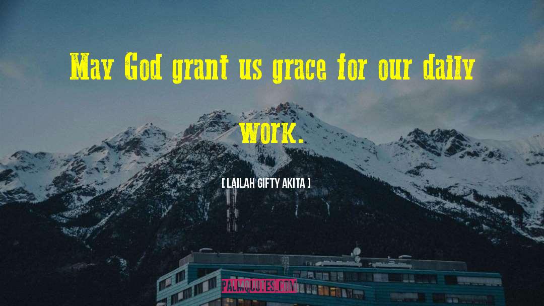 Lailah Gifty Akita Quotes: May God grant us grace