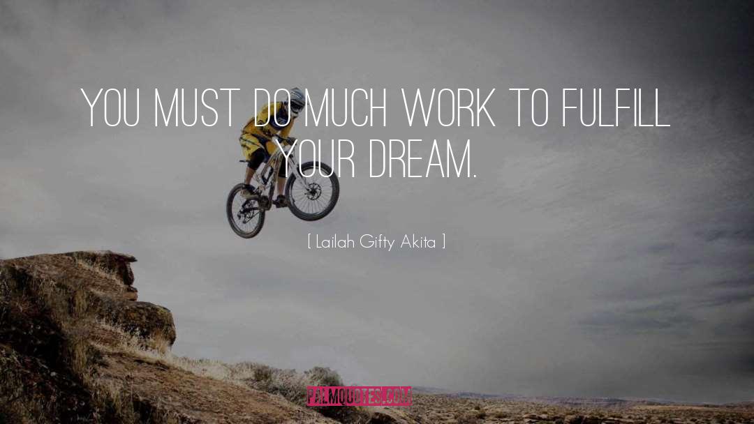 Lailah Gifty Akita Quotes: You must do much work
