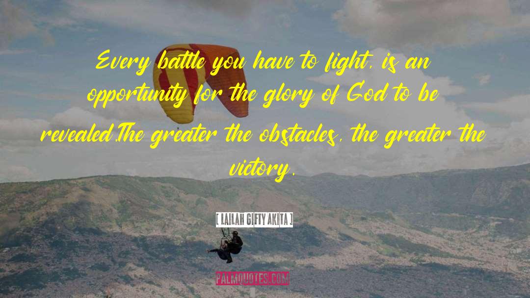 Lailah Gifty Akita Quotes: Every battle you have to