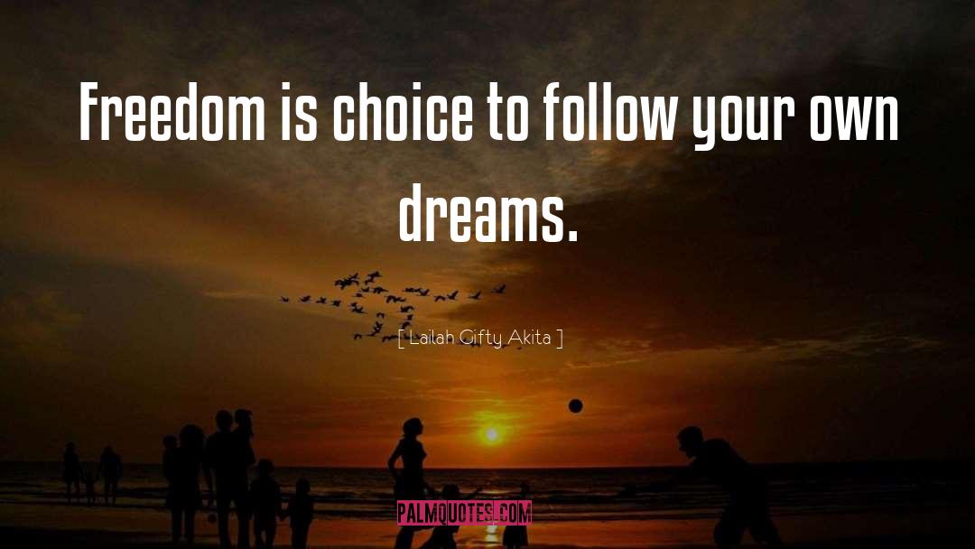 Lailah Gifty Akita Quotes: Freedom is choice to follow