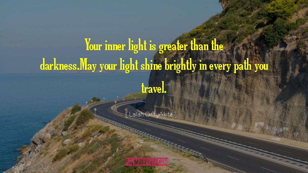 Lailah GiftyAkita Quotes: Your inner light is greater