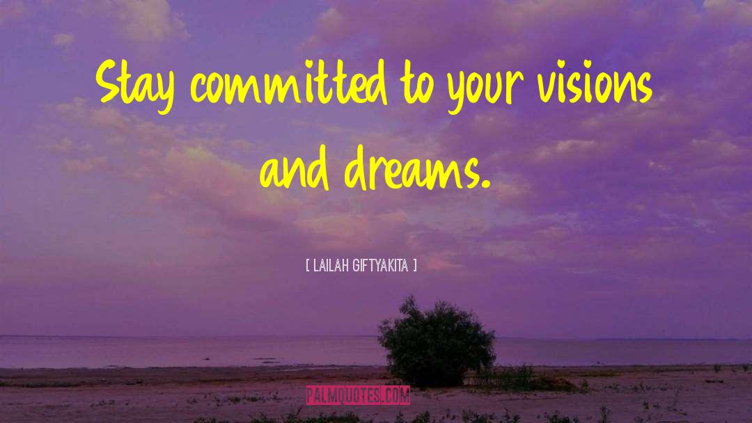 Lailah GiftyAkita Quotes: Stay committed to your visions