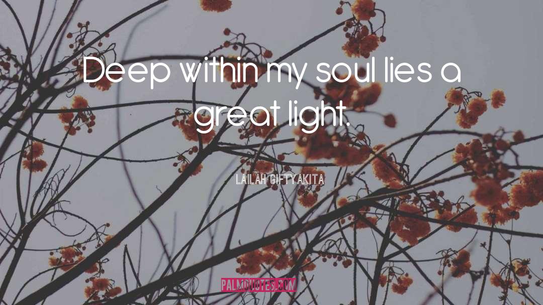 Lailah GiftyAkita Quotes: Deep within my soul lies
